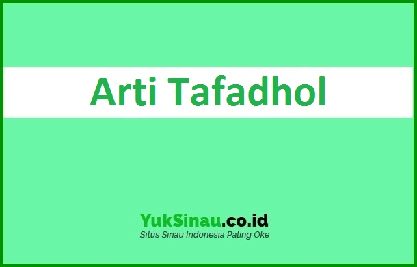 Arti Tafadhol