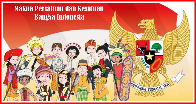 Makna Persatuan dan Kesatuan Bangsa Indonesia