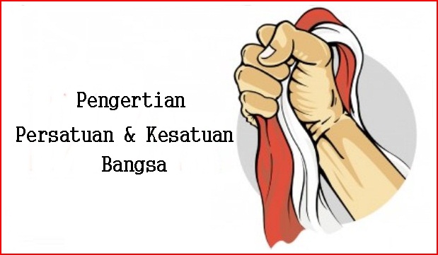 Jelaskan hakikat persatuan dan kesatuan indonesia