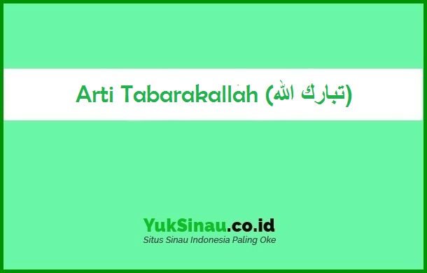 Arti Tabarakallah