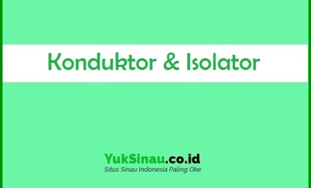 Konduktor dan Isolator
