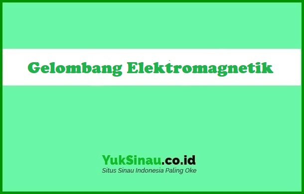 Gelombang Elektromagnetik