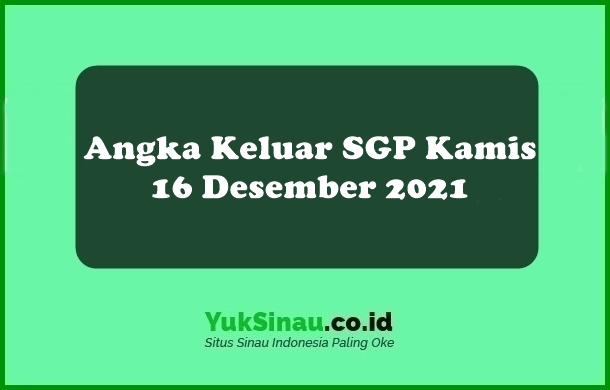 Angka Keluar SGP Kamis 16 Desember 2021