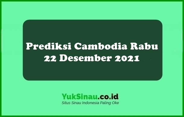 Prediksi Cambodia Rabu 22 Desember 2021