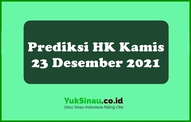 Prediksi HK Kamis 23 Desember 2021