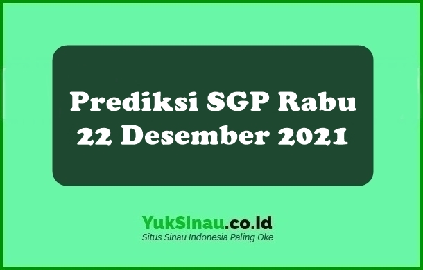 Prediksi SGP Rabu 22 Desember 2021 