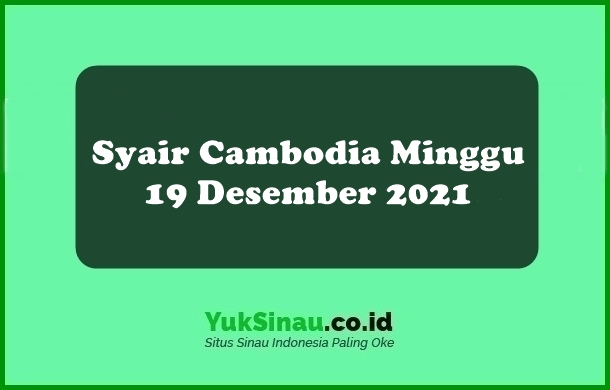 Syair Cambodia Minggu 19 Desember 2021