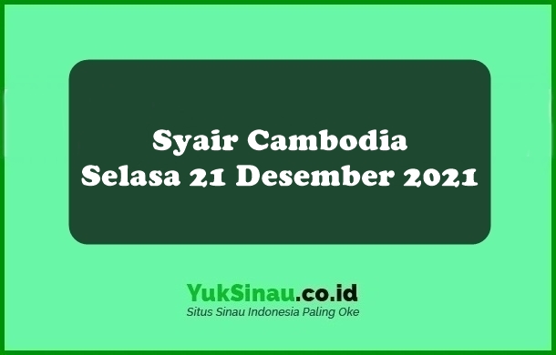 Syair Cambodia Selasa 21 Desember 2021