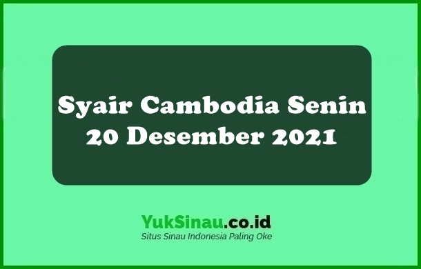 Syair Cambodia Senin 20 Desember 2021