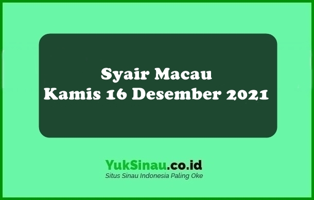 Syair Macau Kamis 16 Desember 2021