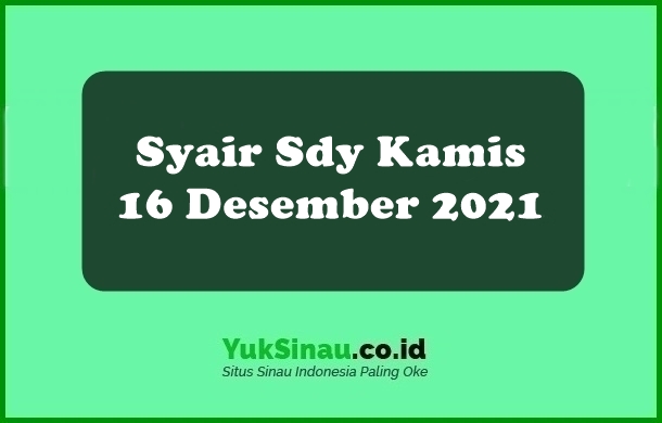 Syair Sdy Kamis 16 Desember 2021