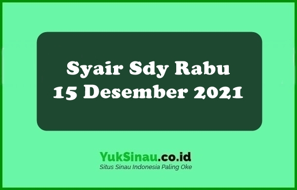 Syair Sdy Rabu 15 Desember 2021
