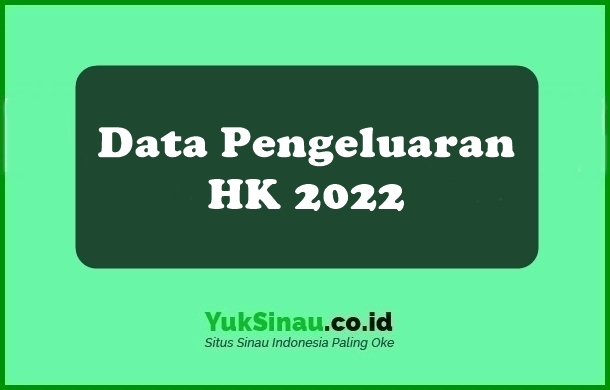 Data Pengeluaran HK 2022