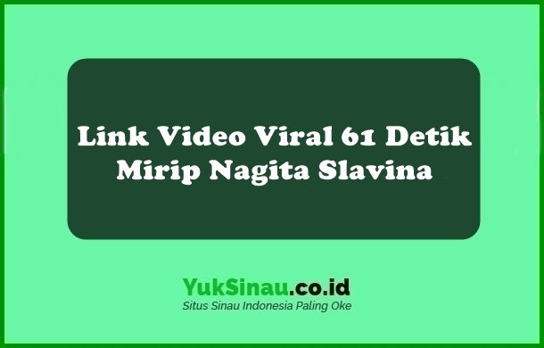 Link Video Viral 61 Detik Mirip Nagita Slavina