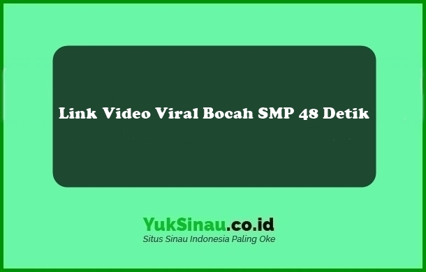 Link Video Viral Bocah SMP 48 Detik