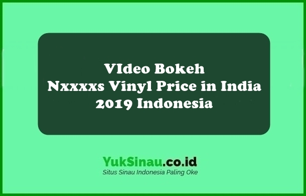 Nxxxxs vinyl price in india 2019 indonesia terbaru