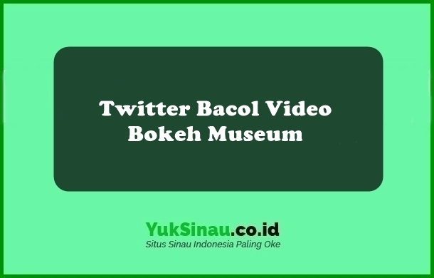 Twitter Bacol Video Bokeh Museum