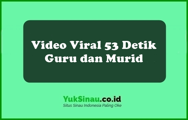 Video Viral 53 Detik Guru dan Murid