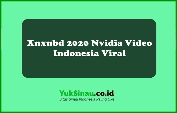Xnxubd 2020 Nvidia Video Indonesia