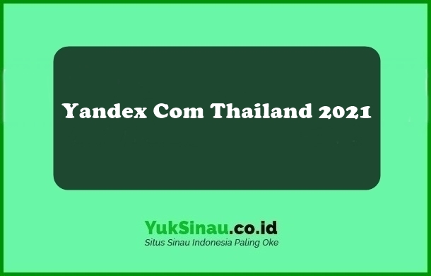 Yandex Com Thailand 2021