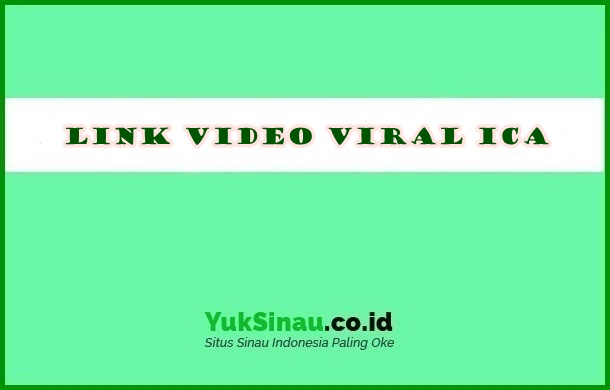 Link Video Viral Ica