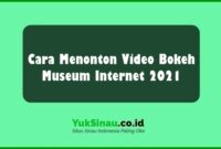 Cara Menonton Video Bokeh Museum Internet 2021 Full HD