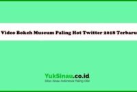 Video Bokeh Museum Paling Hot Twitter 2018 Terbaru
