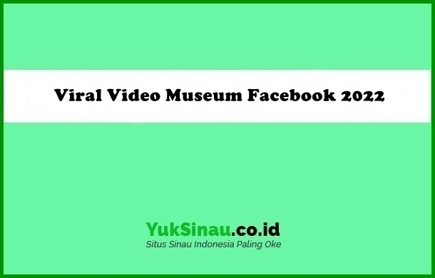 Viral Video Museum Facebook 2022