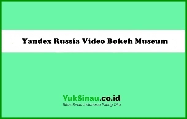 Yandex Russia Video Bokeh Museum