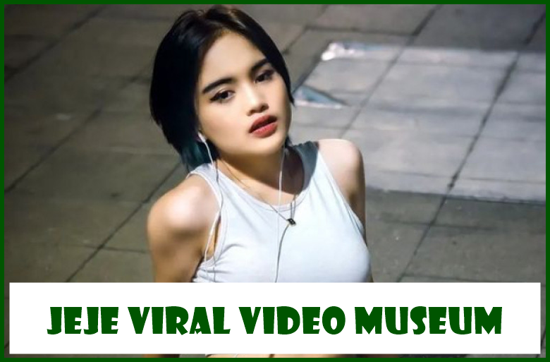 Jeje Viral Video Museum