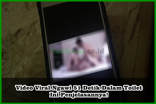 Video Viral Ngawi 51 Detik Dalam Toilet Ini Penjelasannya!